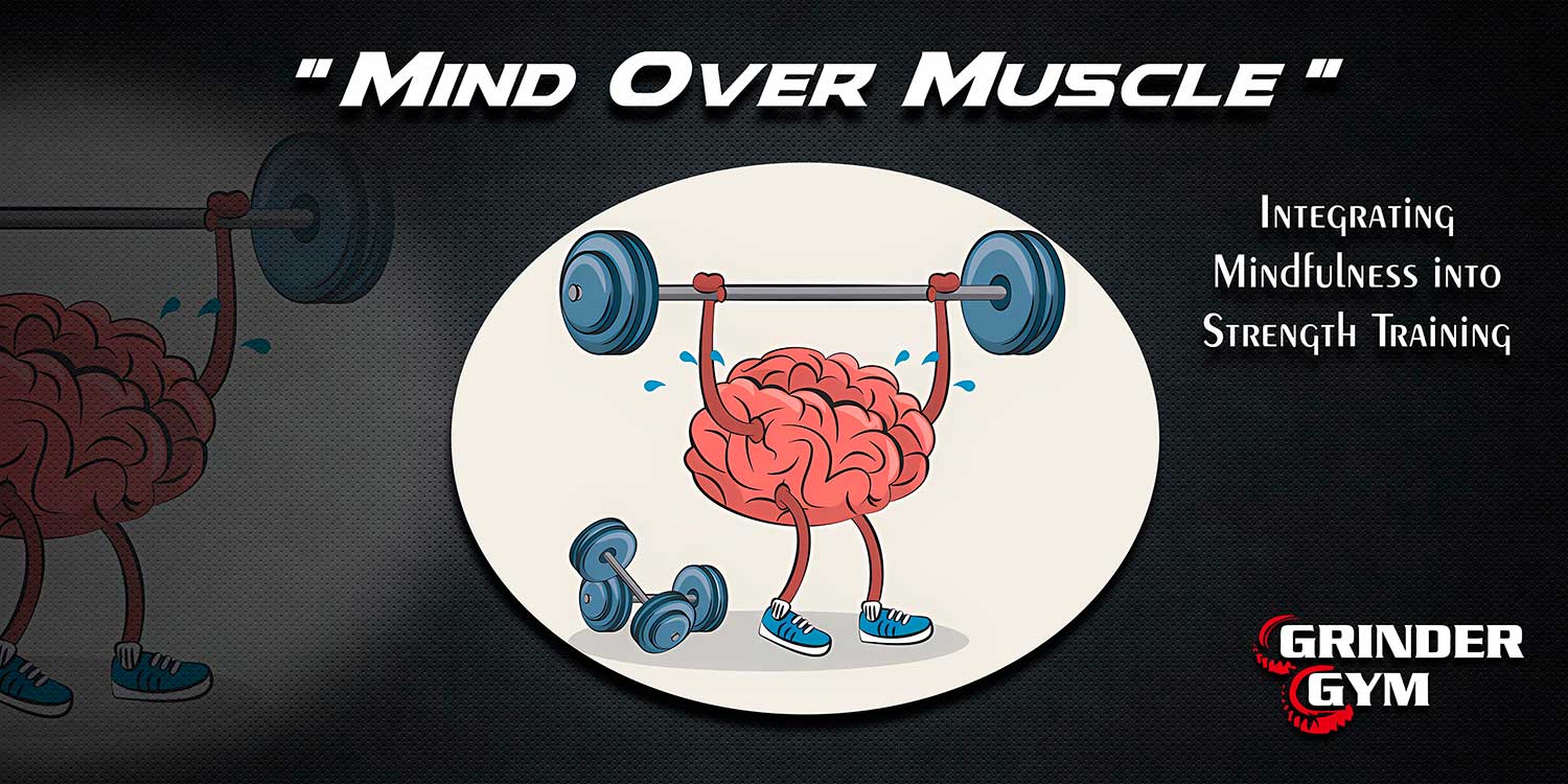 Mind Over Muscle: Integrating Mindfulness into Strength Training