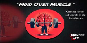 Mind Over Muscle Overcome Injuries And Setbacks On The Fitness Journey 300x150
