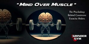 Mind Over Muscle The Psychology Behind Consistent Exercise Habits 300x150