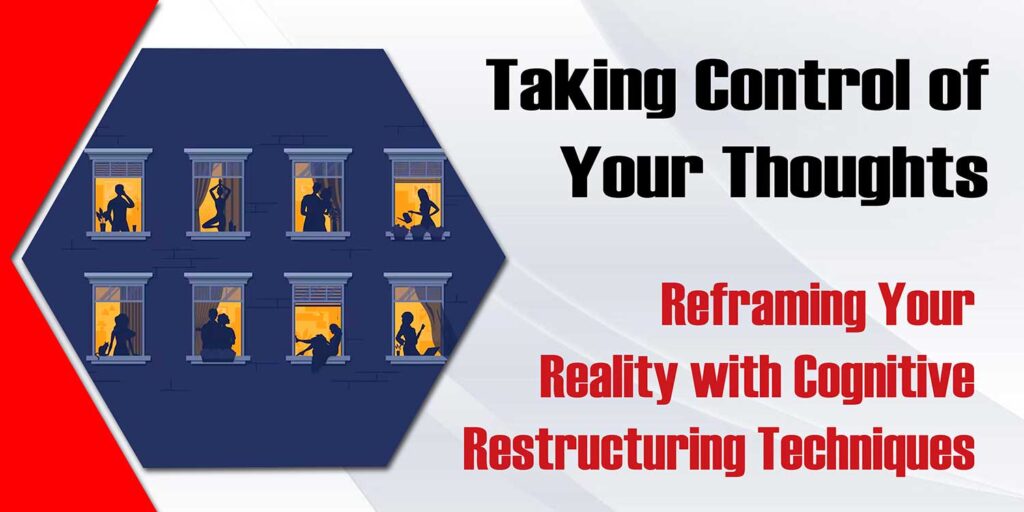Taking Control Of Your Thought Reframing Your Reality With Congnitive Restructuring Techniques 1024x512