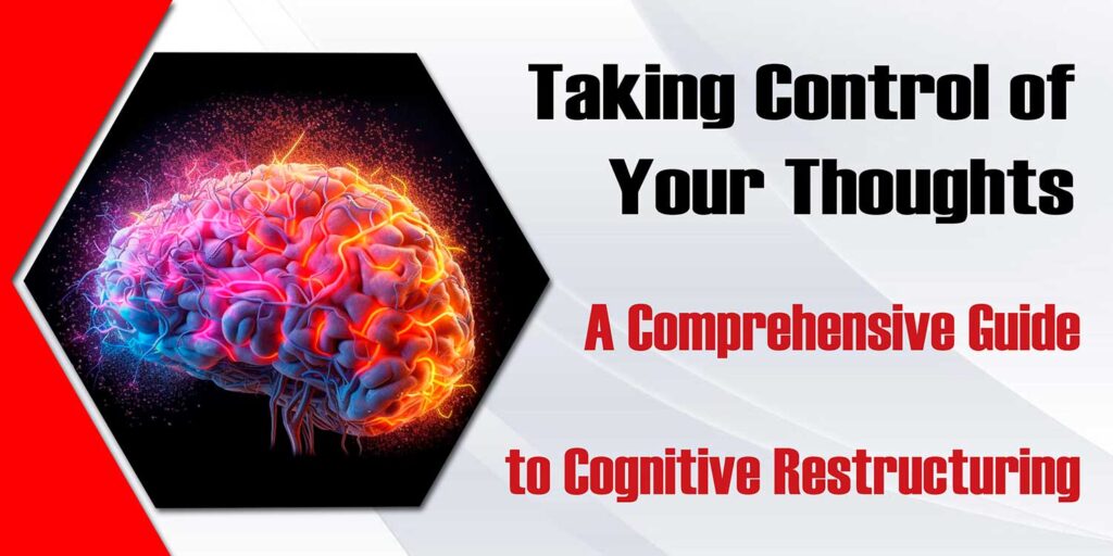 Taking Control Of Your Thoughts A Comprehensive Guide To Cognitive Restructuring 1024x512