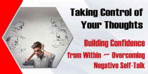 Taking Control Of Your Thoughts Building Confidence From Within Overcoming Negative Self Talk 300x150