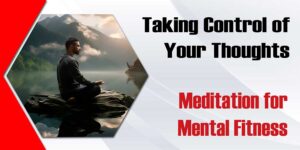 Taking Control Of Your Thoughts Meditation For Mental Fitness 300x150