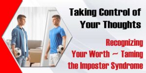 Taking Control Of Your Thoughts Recognizing Your Worth Taming The Imposter Syndrome 300x150