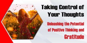 Taking Control Of Your Thoughts Unleashing The Potential Of Positive Thinking And Gratitude 1 300x150