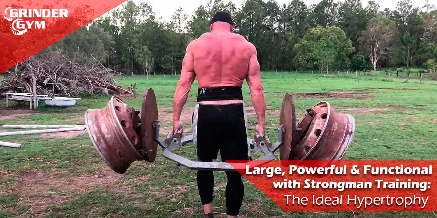 GG Article Large Powerful And Functional With Strongman Training The Ideal Hypertrophy 1500x750 1