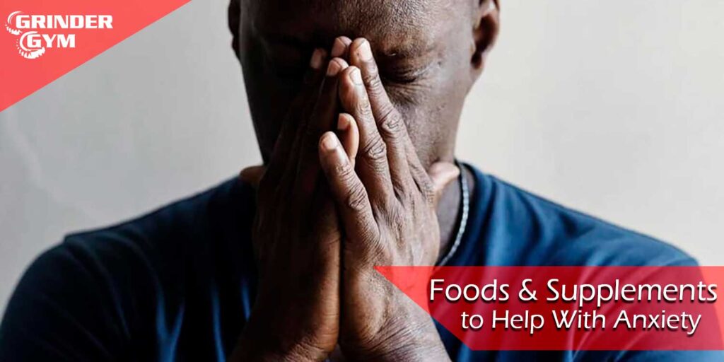 Foods and Supplements to Help With Anxiety