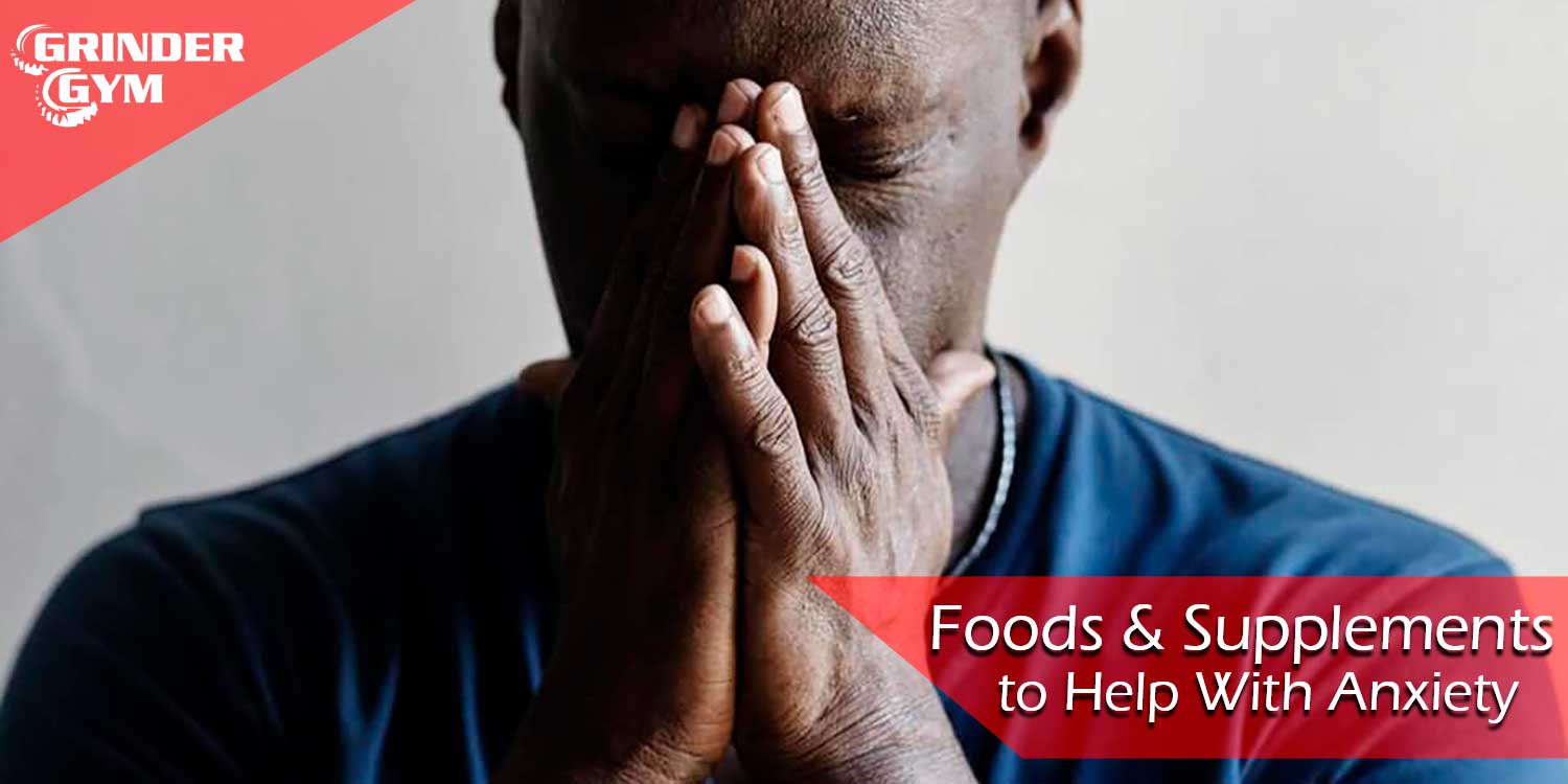 Foods & Supplements to Help With Anxiety