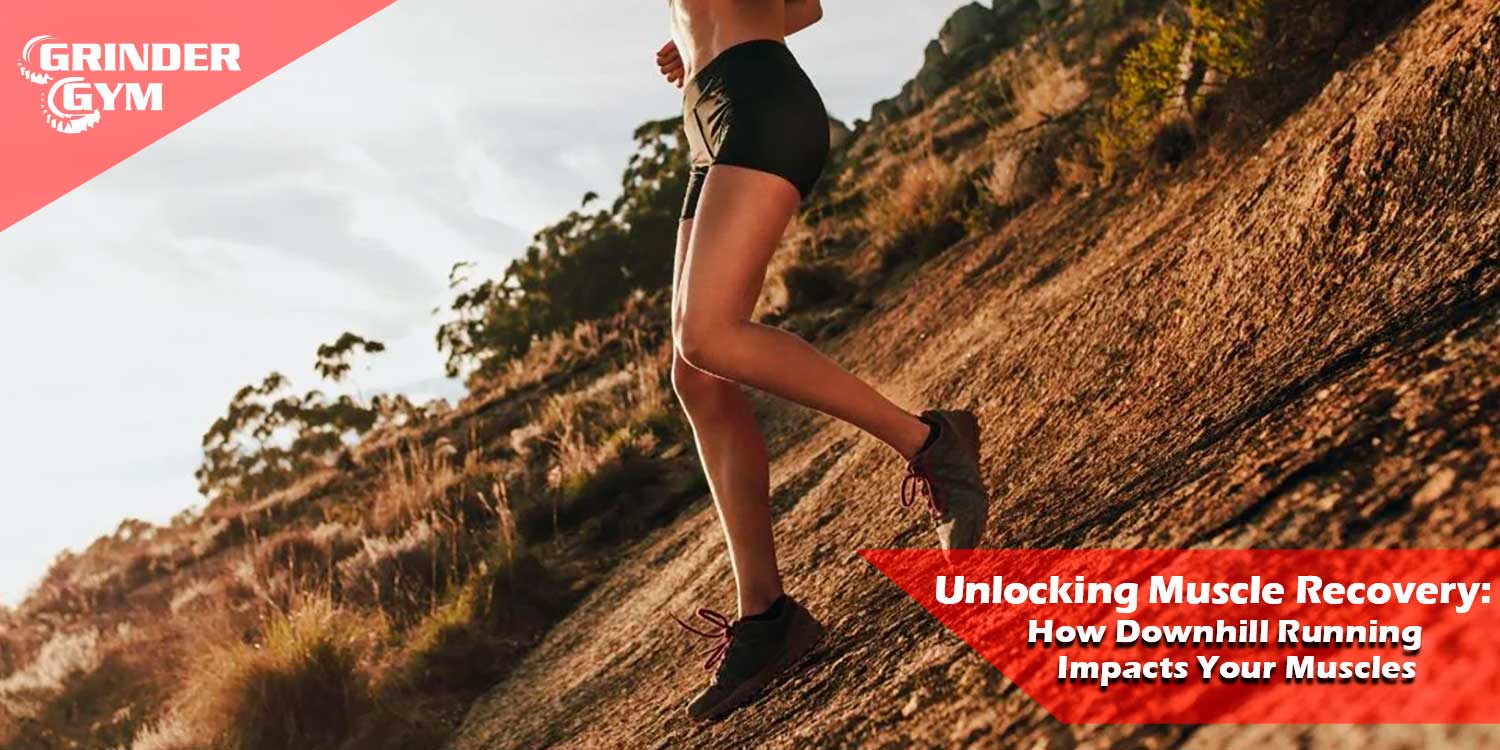 Unlocking Muscle Recovery: How Downhill Running Impacts Your Muscles