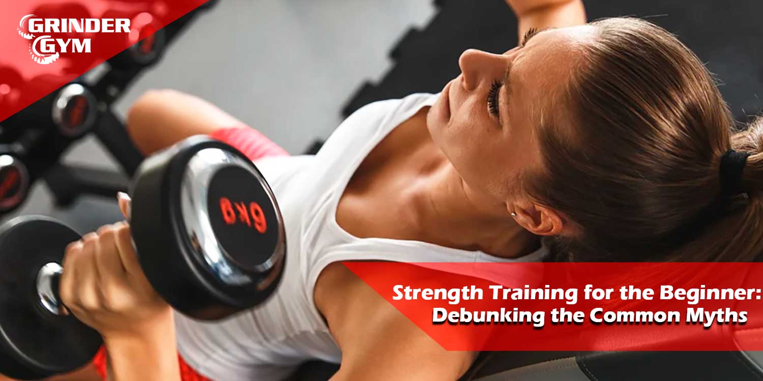 Strength Training for the Beginner: Debunking the Common Myths