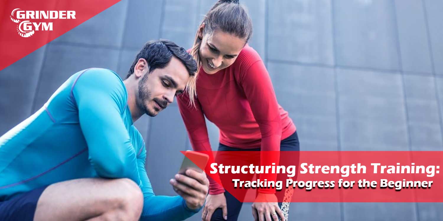 Structuring Strength Training: Tracking Progress for the Beginner