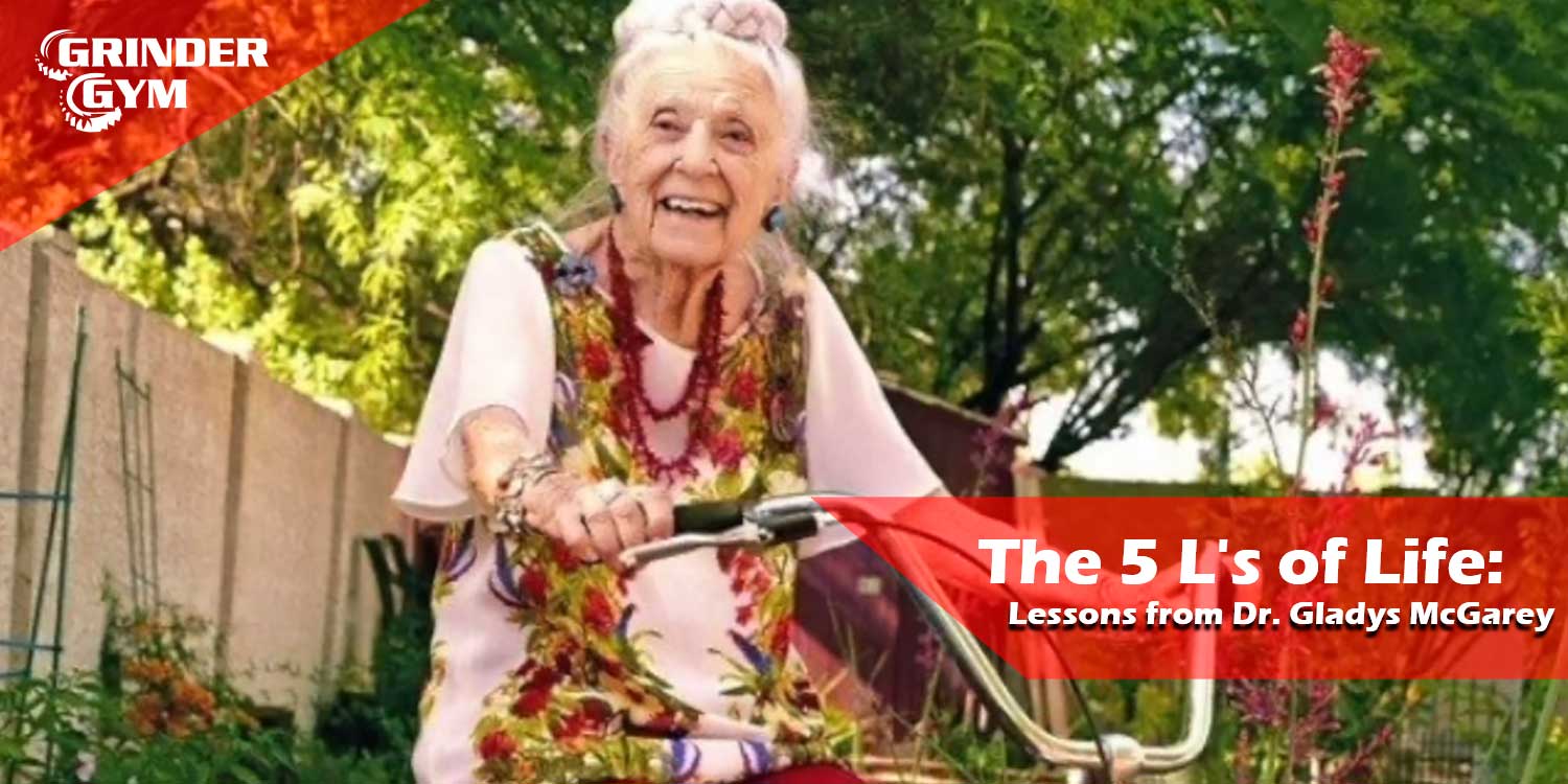 The 5 L’s of Life: Lessons from Dr. Gladys McGarey