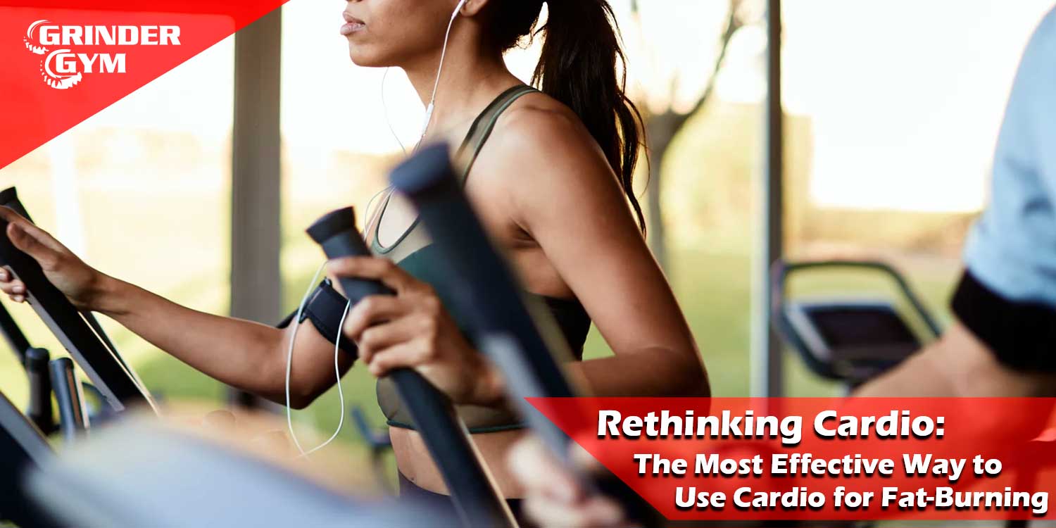 Rethinking Cardio: The Most Effective Way to Use Cardio for Fat-Burning