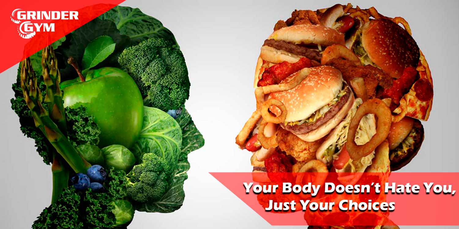 Your Body Doesn’t Hate You, Just Your Choices