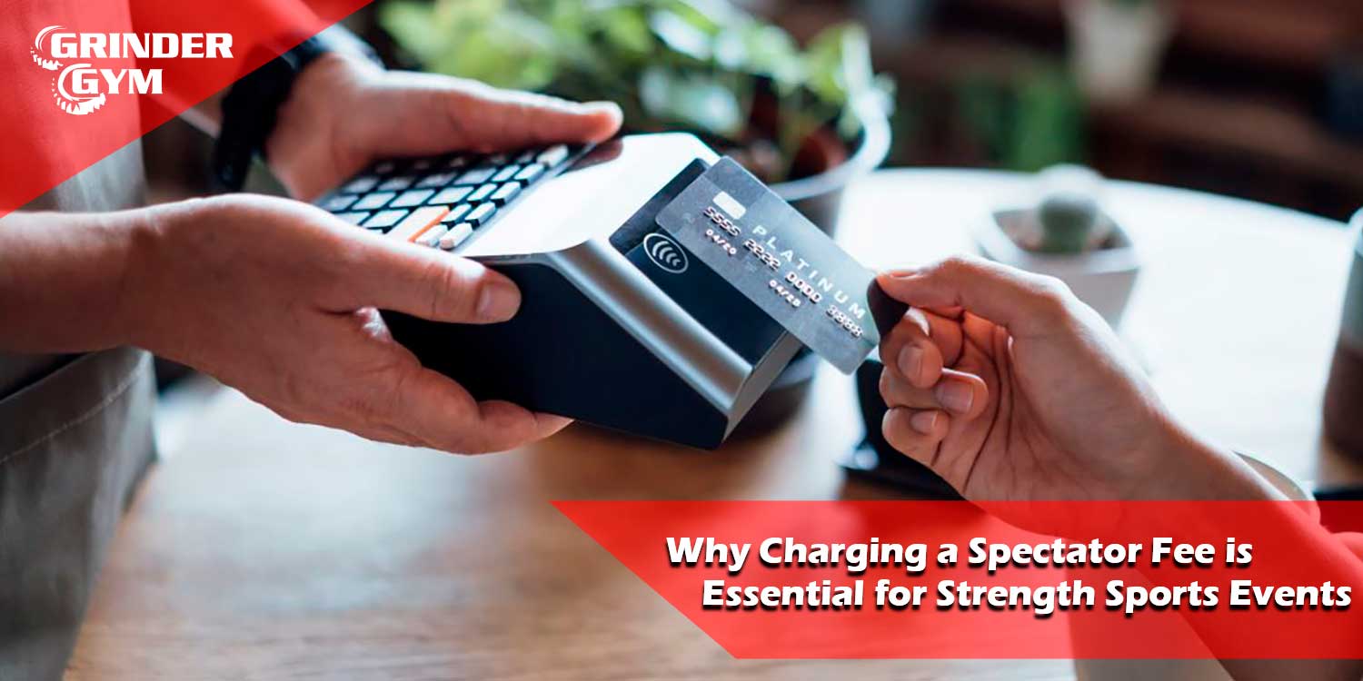 GG Artricle Why Charging A Spectator Fee Is Essential For Strength Sports Events 1500x750 1